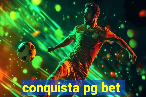 conquista pg bet